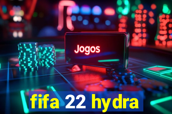 fifa 22 hydra